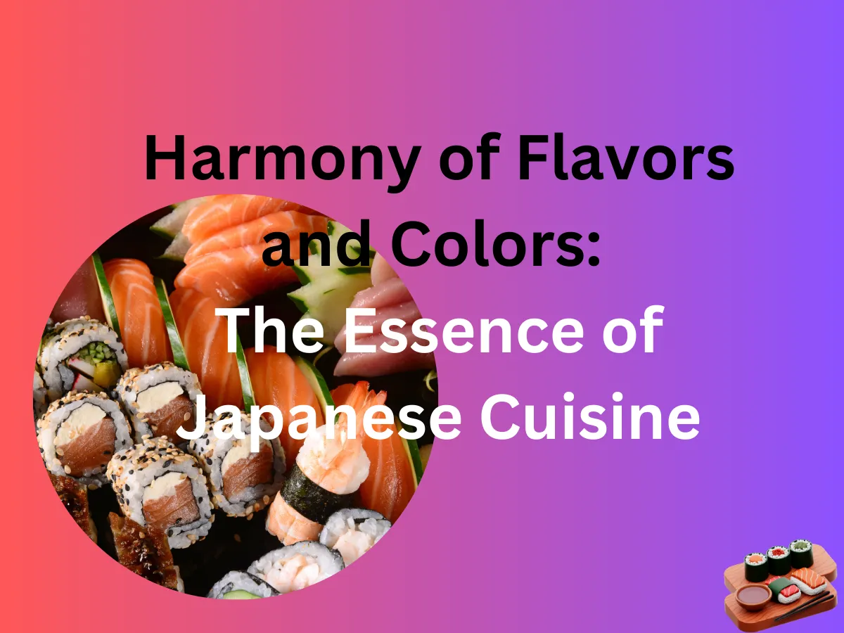 Japanese Cuisine A Feast of Flavors, Colors, and Surprises